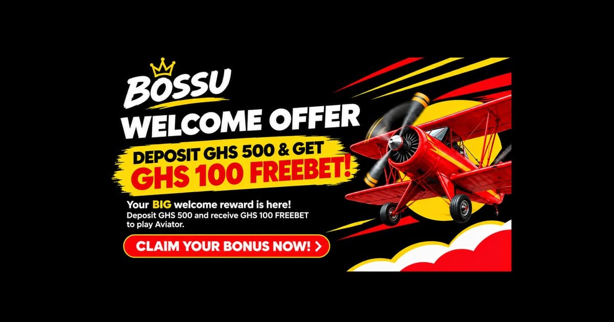 BOSSU WELCOME OFFER – GET GHS 100 FREEBET!